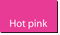 Hot Pink